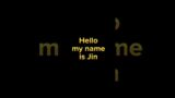 Hello my name is Jin BTS