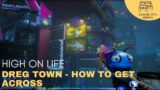 High On Life – Dreg Town How To Get Across