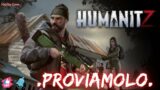 HumanitZ Proviamolo gameplay ep1