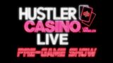 Hustler Casino Live PRE-GAME SHOW w/ DGAF & Lynne