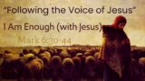 I Am Enough (with Jesus) Mark 6:30-44