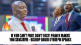 IF YOU CAN'T PRAY, DON'T FAST! PRAYER MAKES YOU SENSITIVE – BISHOP DAVID OYEDEPO SPEAKS