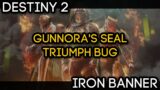 IRON BANNER – Gunnora's Seal Is Bugged | Triumph Seals – Destiny 2