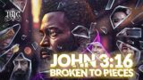 #IUIC || JOHN 3:16 BROKEN INTO PIECES