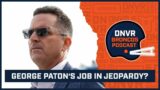 Is George Paton‘s job with the Denver Broncos in jeopardy? l DNVR Broncos