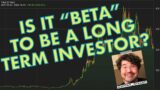 Is it "Beta" to be a Long-Term Investor?