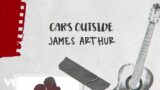 James Arthur – Car's Outside (Official Lyric Video)
