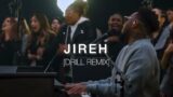 Jireh (Drill Remix) | Elevation Worship X Maverick City