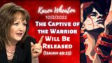 Karen Wheaton: The Captive of the Warrior Will be Released (Isaiah 49:25)