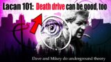 LACAN 101: Death drive can be good, too