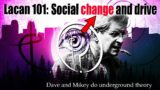 LACAN 101: Social change and death drive