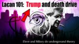 LACAN 101: Trump and death drive