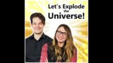 Let's Explode the Universe (with Forrest Valkai and Gutsick Gibbon)