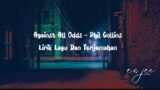Lirik Lagu Dan Terjemahan Against All Odds – Phil Collins
