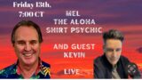 Live: Mel Doerr ( Aloha Shirt Psychic ) and Kevin Lewis ( The Healing Medium )