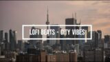 Lofi Beats – City Vibes – A Relaxing Playlist – Perfect for Study, Work and Relaxation