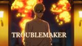 Loid Edit – Troublemaker