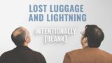 Lost Luggage and Lighting – Ep. 84 of Intentionally Blank