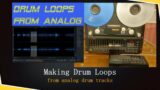 Making Loops from Analog Drum Tracks