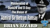 Mastermind of Dunkirk and D-Day: The Vision of Admiral Sir Bertram Ramsay