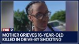 Mother grieves 16-year-old killed in drive-by shooting