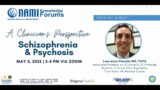 NAMI OC Knowledge Forum – A Clinician's Perspective: Schizophrenia & Psychosis
