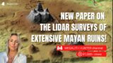 NEW Paper On The LiDAR Surveys Of Extensive MAYAN Ruins!