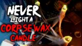 Never Light a Corpse Wax Candle | Creepypasta