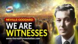 Neville Goddard – We Are Witnesses (963hz)