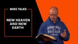 New Heaven And New Earth | Mike Talks