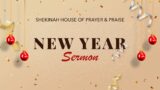 New Year 2023 Sermon |  31st December 2022 | Shekinah House of Prayer & Praise | Live