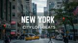 New York City Lofi- lofi hip hop/chill beats to vibe to in New York City