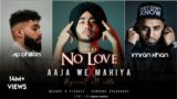 No Love X Aaja We Mahiya x Against All Odd – Mashup | Shubh ft.AP Dhillon & Imran Khan | Saurabh C