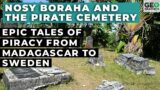 Nosy Boraha and the Pirate Cemetery – Epic Tales of Piracy from Madagascar to Sweden