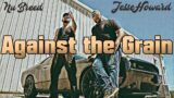 Nu Breed & Jesse Howard – Against the Grain