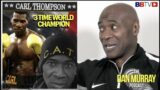 ONE OF THE TOUGHEST, MOST EXCITING BRITISH BOXERS IN-DEPTH! CARL THOMPSON ON THE DAN MURRAY PODCAST