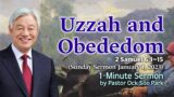 One Minute Sermon by Pastor Ock Soo Park – Uzzah and Obededom (1.1.2023)