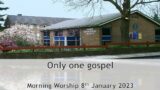 Only one gospel – Morning Worship 8 Jan 2023