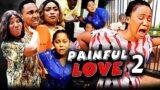 PAINFUL LOVE SEASON 2 (2023 New Movie) Mercy Kenneth // 2023 Latest Nigerian Nollywood Movie