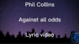 Phil Collins – Against all odds lyric video