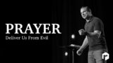 Prayer: Deliver Us From Evil