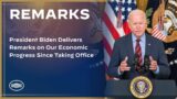 President Biden Delivers Remarks on Our Economic Progress Since Taking Office