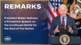 President Biden Delivers a Primetime Speech on the Continued Battle for the Soul of the Nation
