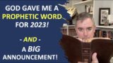 Prophetic Word for 2023 and Big Announcement!