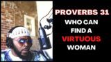 Proverbs 31-10 WHO Can Find A Virtuous Woman?!