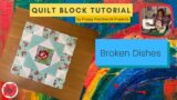 Quilt Block Tutorial – Broken Dishes