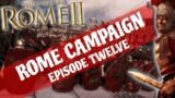 Rome Campaign Ep 12 – Against All Odds Rome Can Survive!