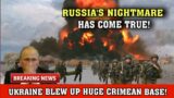 Russia's NIGHTMARE has come true! Ukraine BL0W UP the huge Crimean base!
