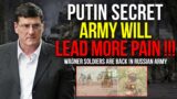 Scott Ritter: Wagner Soldiers Are Back In Russian Army !!! Putin Secret Army Will Lead More Pain