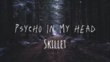Skillet – Psycho In My Head (Lyrics)